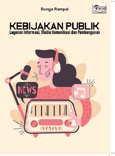 KEBIJAKAN PUBLIK : LAYANAN INFORMASI, MEDIA KOMUNIKASI DAN PEMBANGUNAN ...