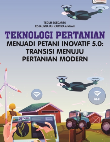 TEKNOLOGI PERTANIAN MENJADI PETANI INOVATIF 5.0: TRANSISI MENUJU ...